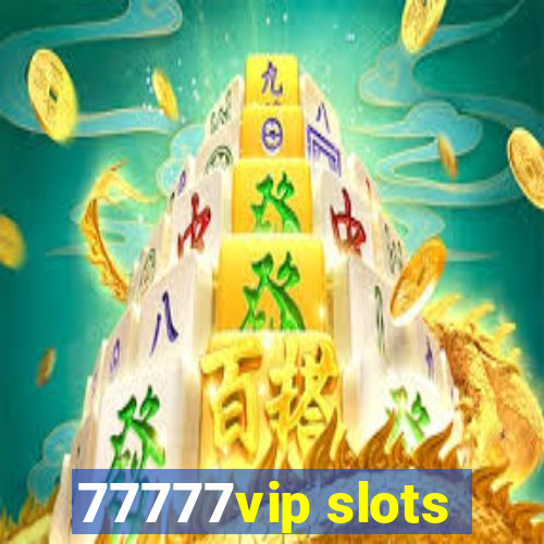 77777vip slots